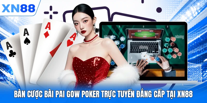 Bàn cược bài Pai Gow Poker trực tuyến đẳng cấp tại XN88