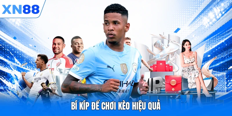 Bí kíp để chơi kèo hiệu quả