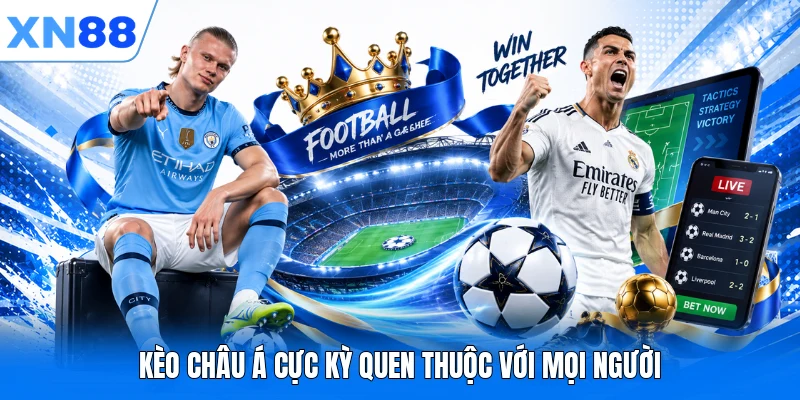 Kèo châu Á cực kỳ quen thuộc với mọi người