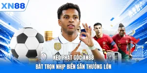 Kèo Phạt Góc XN88 | Bắt Trọn Nhịp Biên Săn Thưởng Lớn