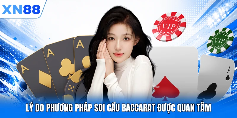 ly do phuong phap soi cau baccarat duoc quan tam Lý do phương pháp soi cầu Baccarat được quan tâm