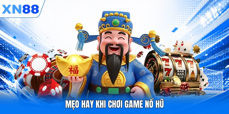 Mẹo hay khi chơi game nổ hũ