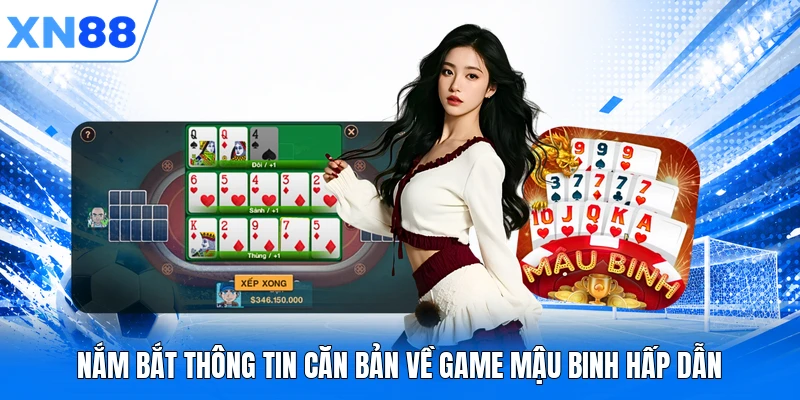 Nắm bắt thông tin căn bản về game Mậu Binh hấp dẫn
