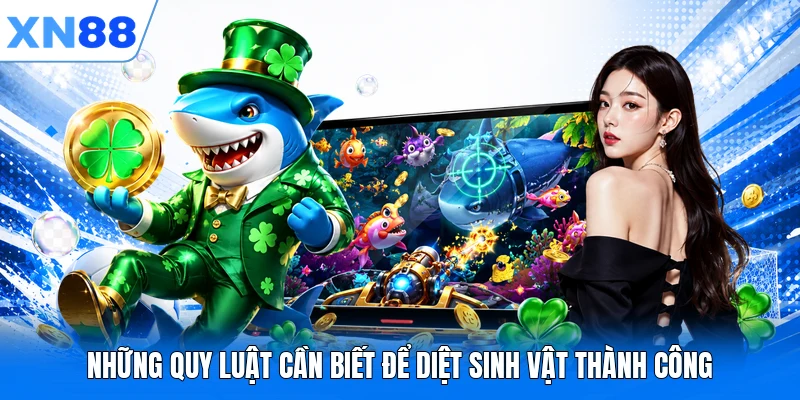Những quy luật cần biết để diệt sinh vật thành công