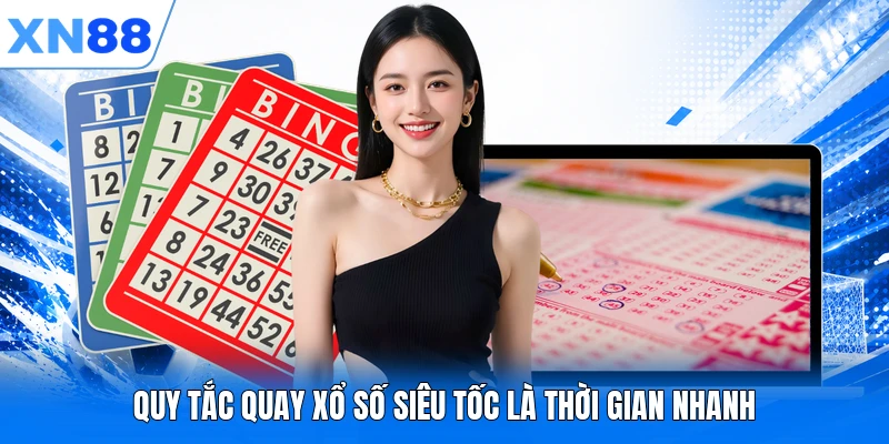 Quy tắc quay xổ số siêu tốc là thời gian nhanh