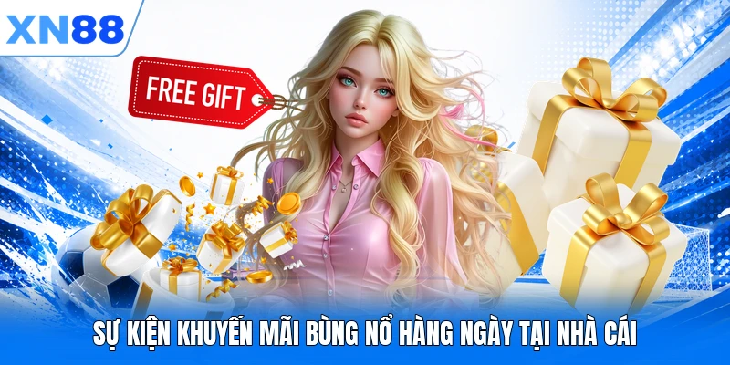 Sự kiện khuyến mãi bùng nổ hàng ngày tại nhà cái